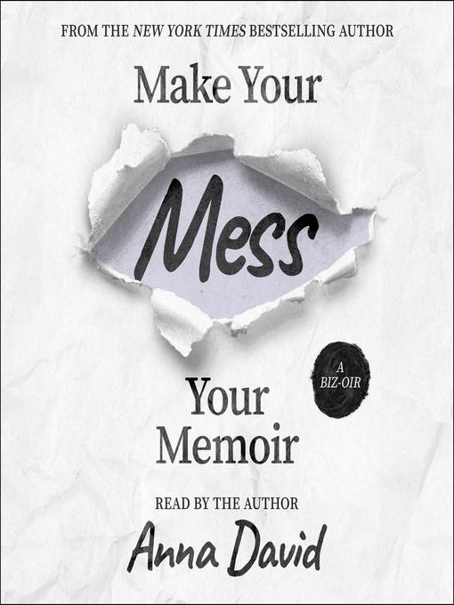 Title details for Make Your Mess Your Memoir by Anna David - Available